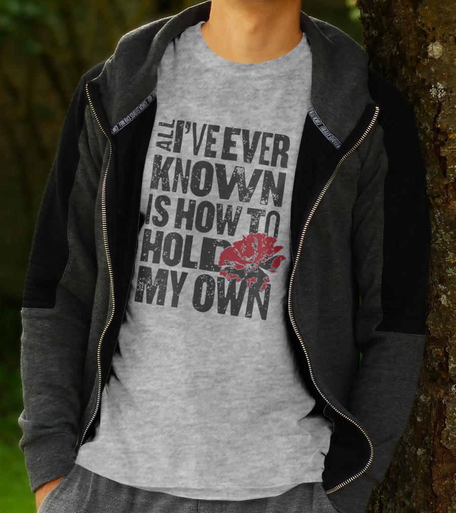 Hadestown All I've Ever Known Is How To Hold My Own T-Shirt