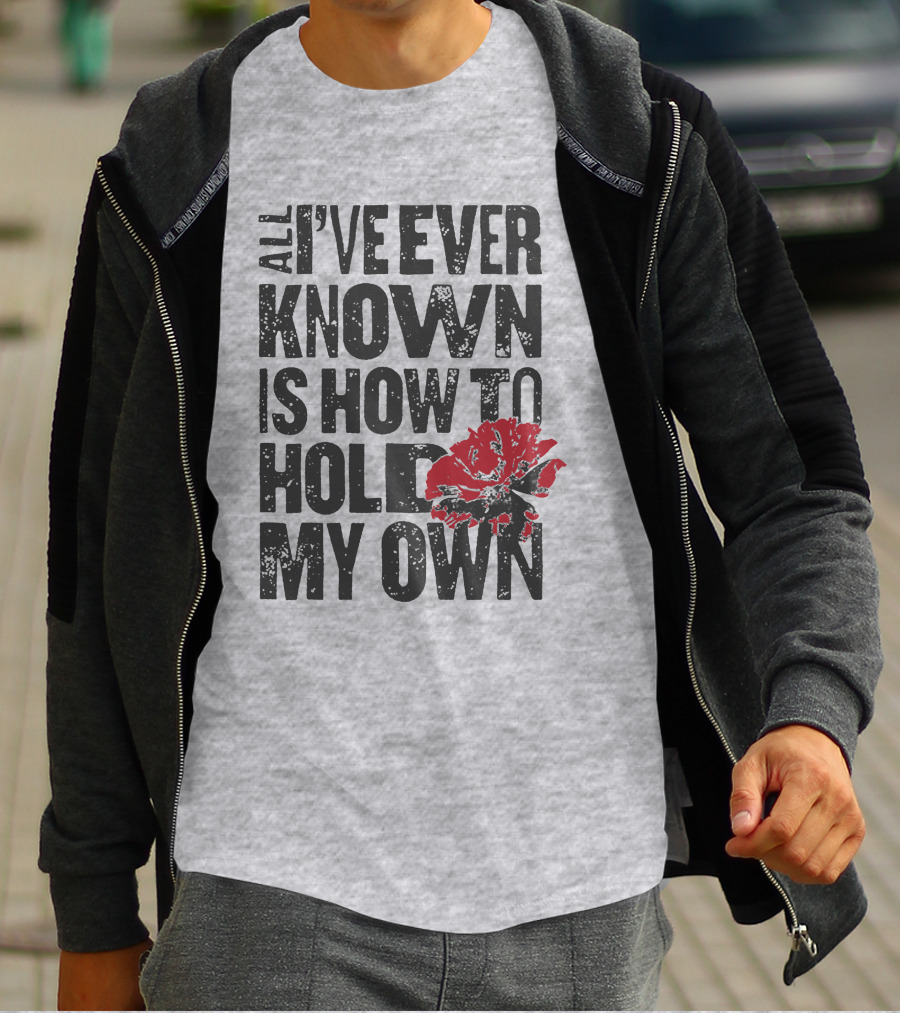 Hadestown All I've Ever Known Is How To Hold My Own T-Shirt