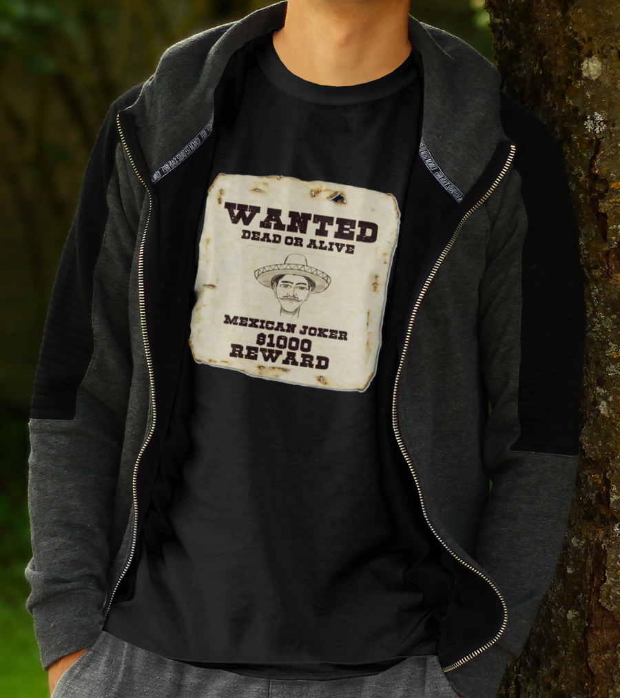 Wanted Dead Or Alive Mexican Joker $1000 Reward T-Shirt