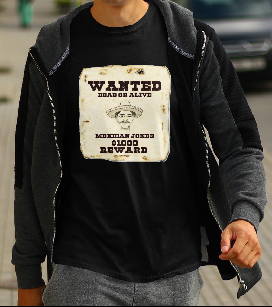 Wanted Dead Or Alive Mexican Joker $1000 Reward T-Shirt