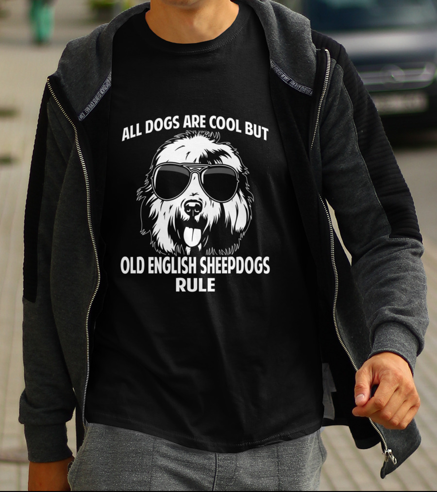 All Dogs Are Cool But Old English Sheepdogs Rule T-Shirt
