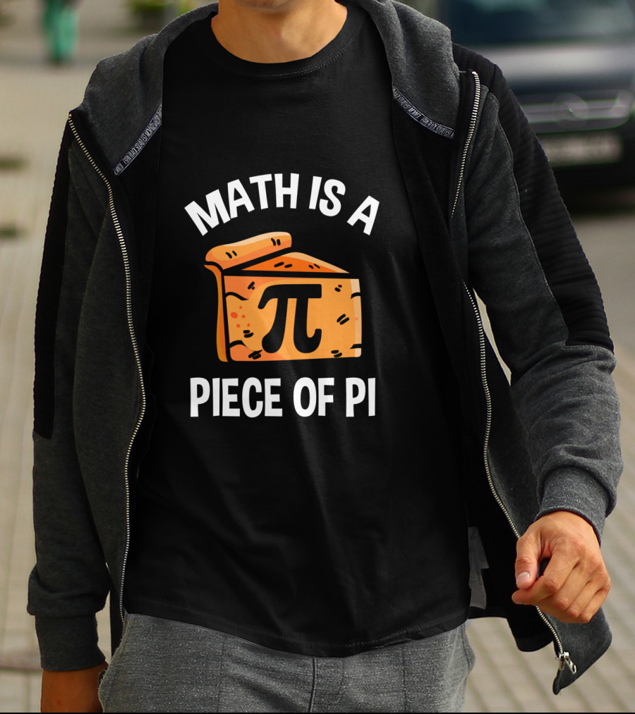 Math Is A Piece Of Pi Fun Nerd Teacher T-Shirt