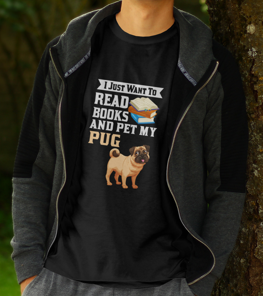 I Just Want To Read Books And Pet My Pug T-Shirt