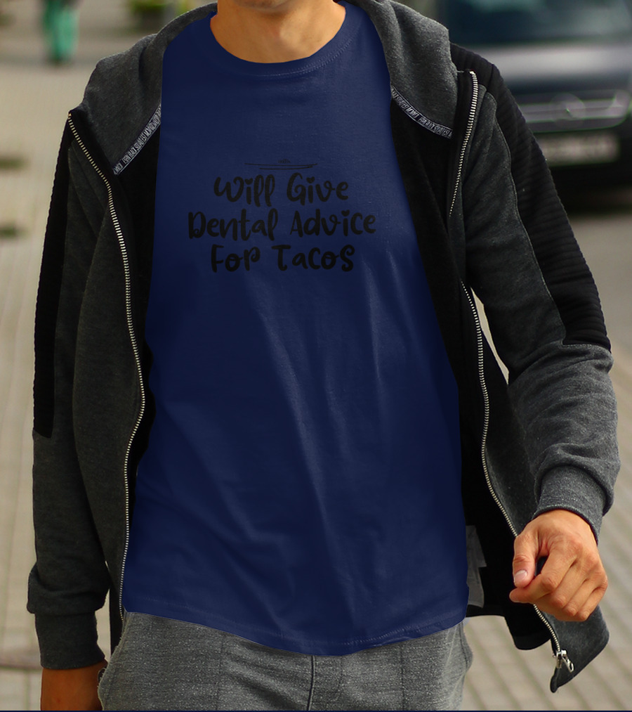 Will Give Dental Advice For Tacos Funny Dentist T-Shirt