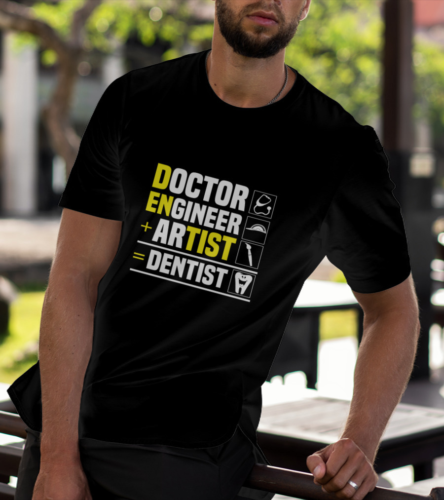 Doctor Engineer Artist Dentist Dental T-Shirt