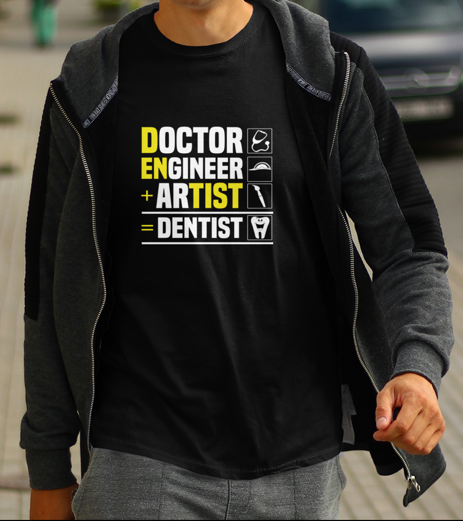 Doctor Engineer Artist Dentist Dental T-Shirt