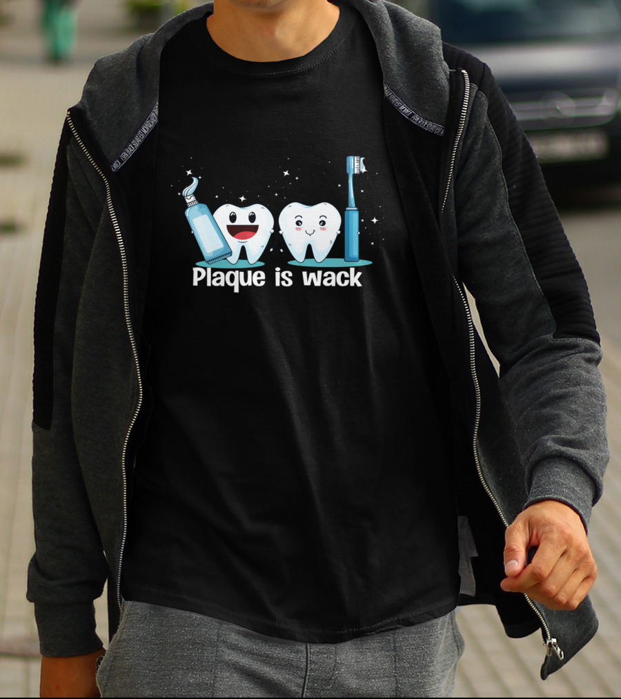 Funny Dentist Tooth Humor Plaque Is Wack With Toothpaste And Toothbrush Characters T-Shirt