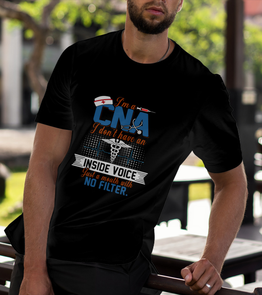 I'm A CNA I Don't Have An Inside Voice Just A Mouth With No Filter Caduceus Nurse Hat Syringe Stethoscope Heartbeat T-Shirt