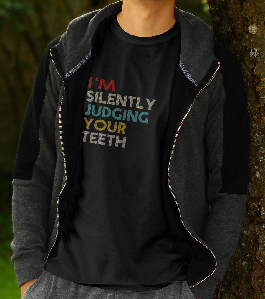 I'm Silently Judging Your Teeth Dentist Dental Humor T-Shirt