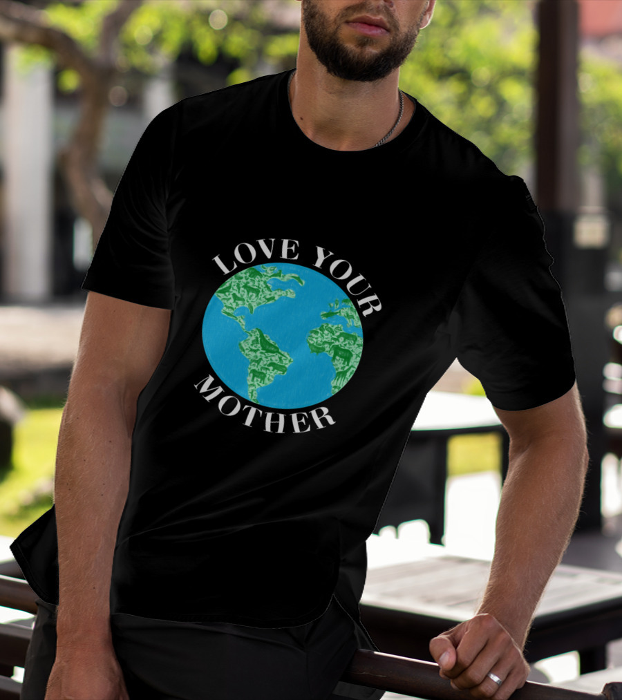 Love Your Mother Earth Day Climate Change Animal Planet T-Shirt