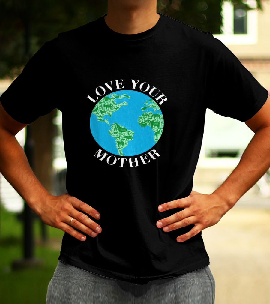 Love Your Mother Earth Day Climate Change Animal Planet T-Shirt