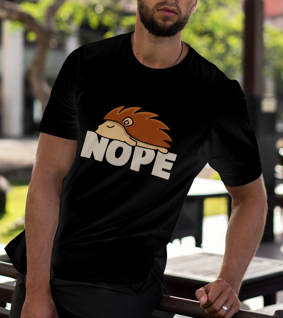 Napping Hedgehog Nope Funny Lazy Animal Lover T-Shirt