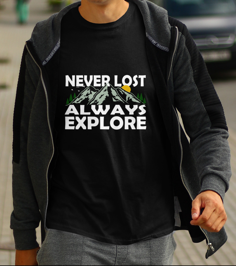 Never Lost Always Explore Cool Hiking Climber Climb Travel T-Shirt