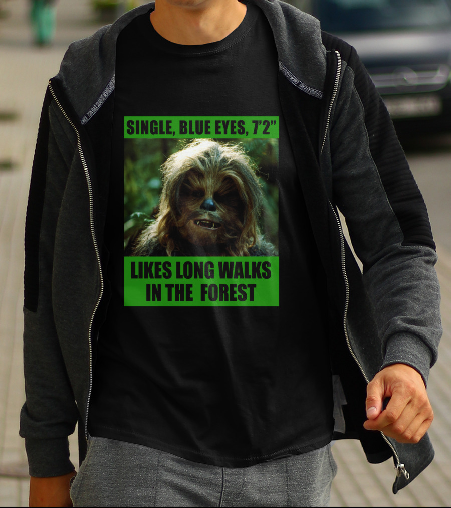 Single Blue Eyes 7'2 Chewbacca Likes Long Walks In The Forest Star Wars T-Shirt