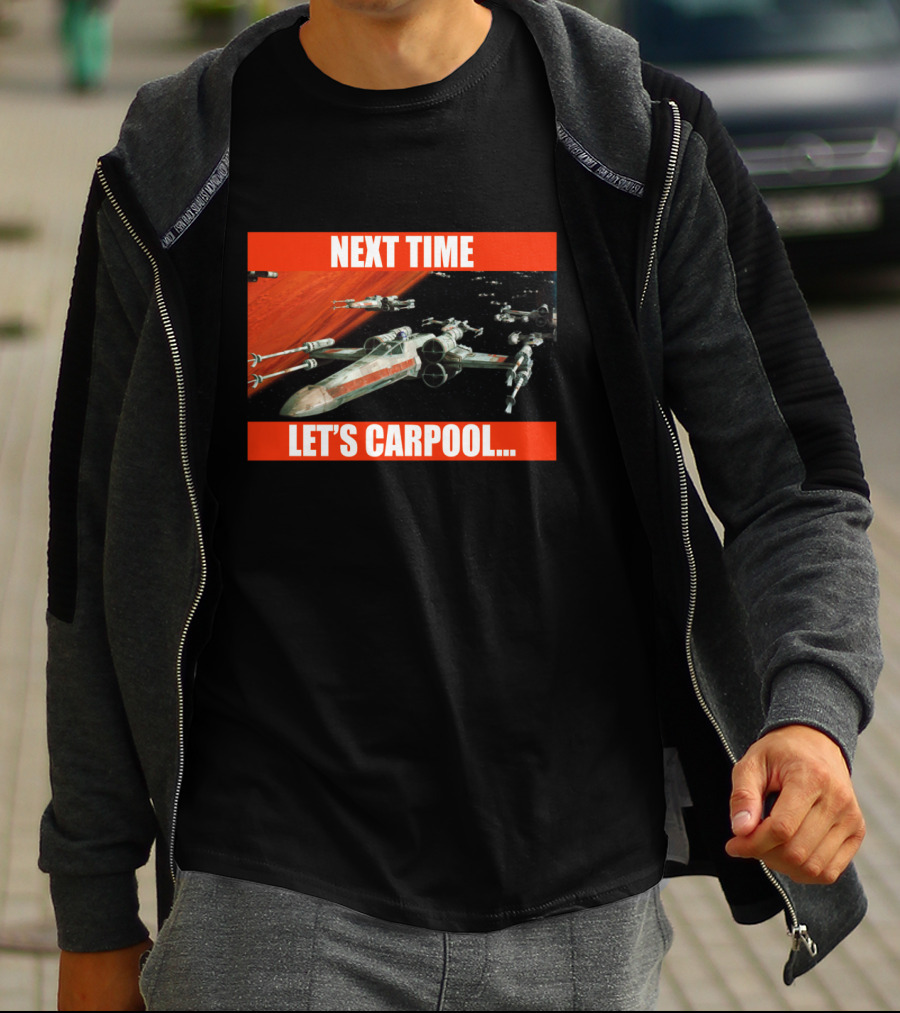 Next Time Let's Carpool Star Wars X-Wing Squadron T-Shirt