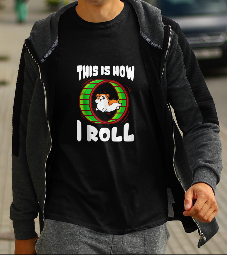 This Is How I Roll Cute And Funny Hamster In Wheel T-Shirt