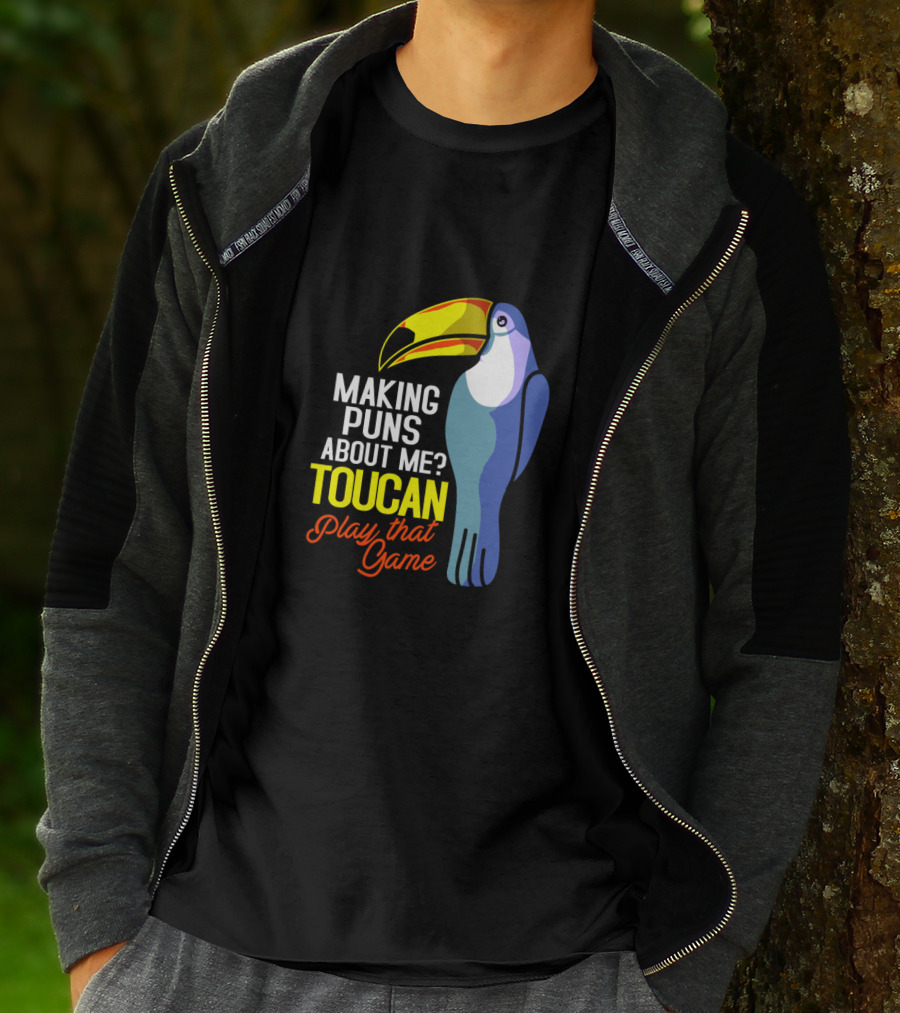 Making Puns About ME Toucan Play That Game T-Shirt