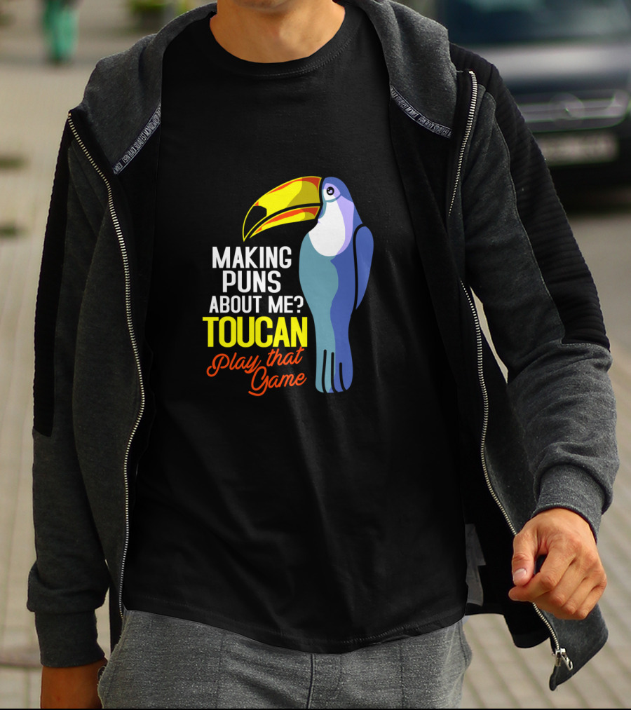 Making Puns About ME Toucan Play That Game T-Shirt
