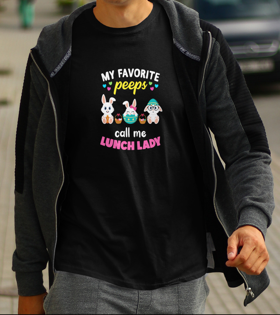 My Favorite Peeps Call Me Lunch Lady With Cute Bunnies And Easter Eggs T-Shirt