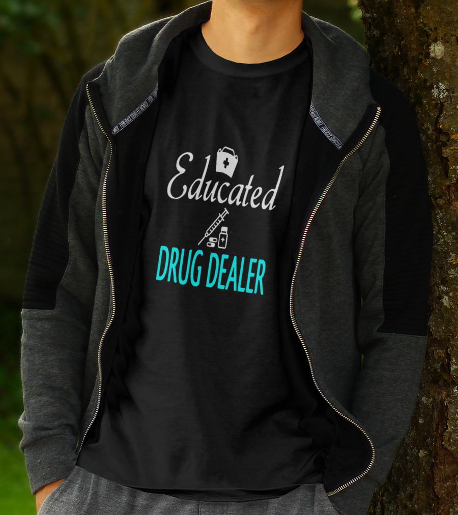 Educated Drug Dealer Funny Nurse Humor T-Shirt