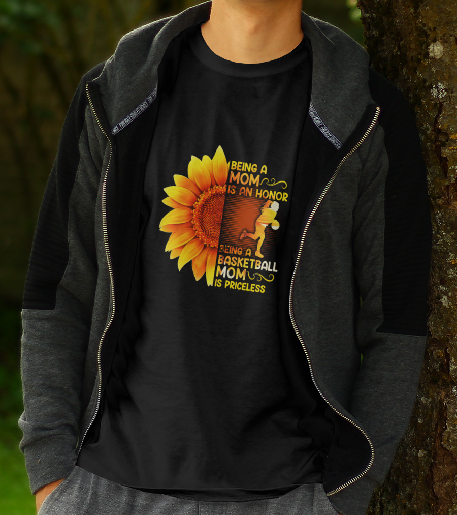 Being A Mom Is An Honor Being A Basketball Mom Is Priceless Sunflower T-Shirt