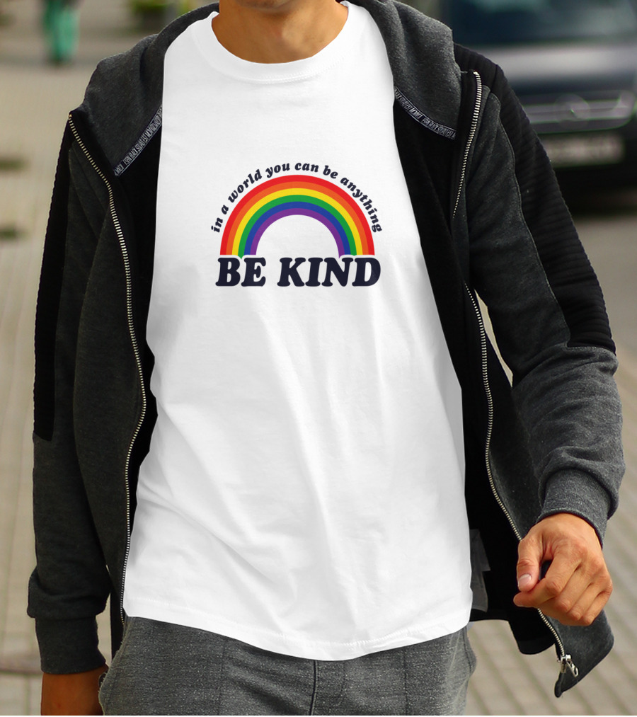 In A World You Can Be Anything Be Kind Gay Pride Rainbow T-Shirt