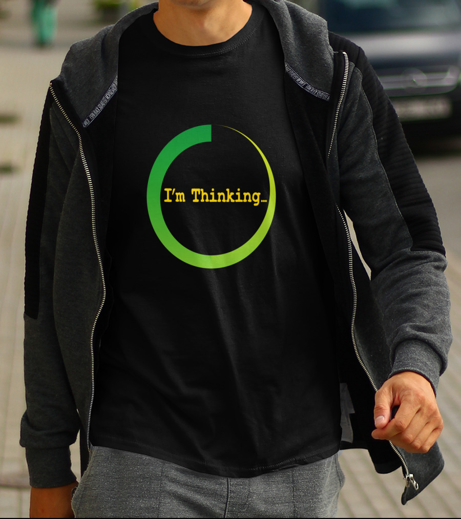 I'm Thinking Buffering Loading Sarcastically Careless T-Shirt