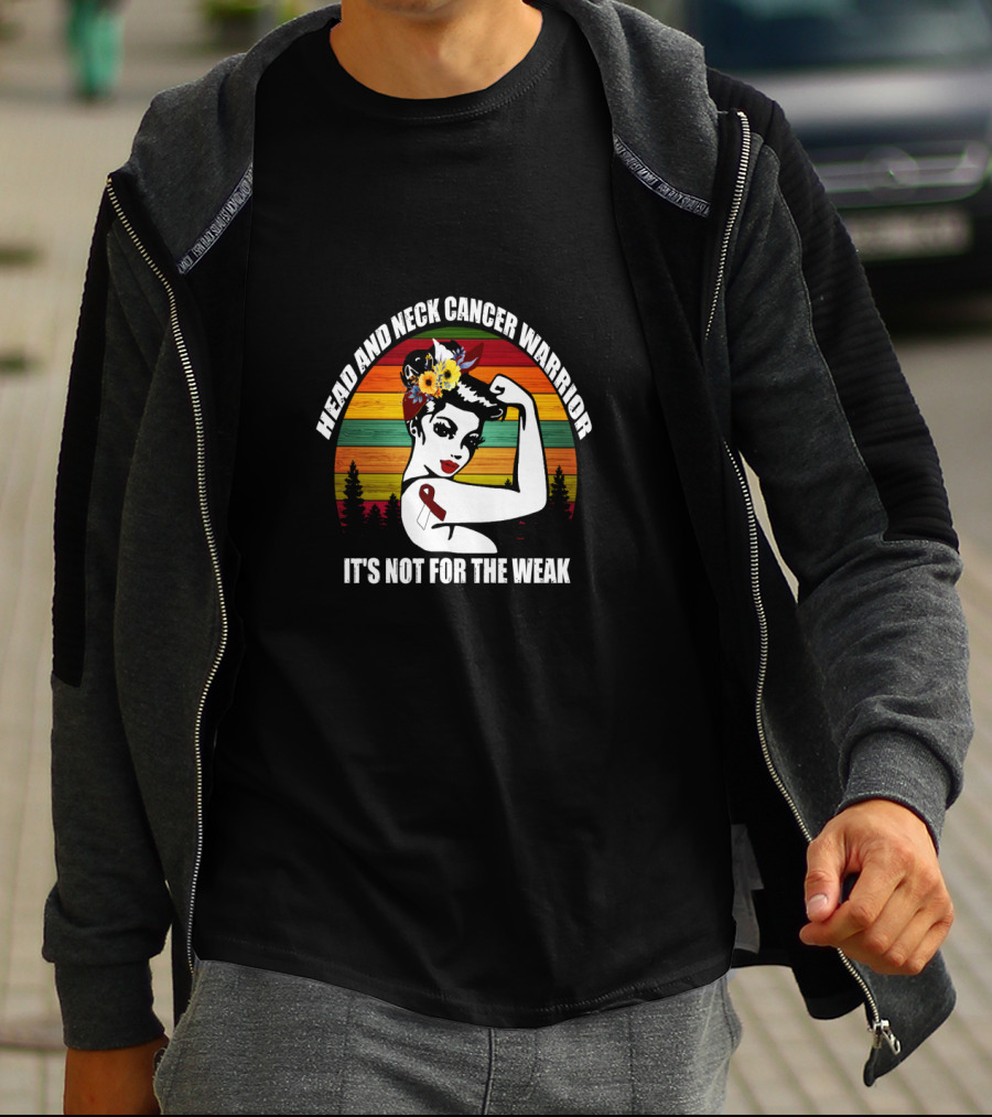 Head And Neck Cancer Warrior It's Not For The Weak T-Shirt