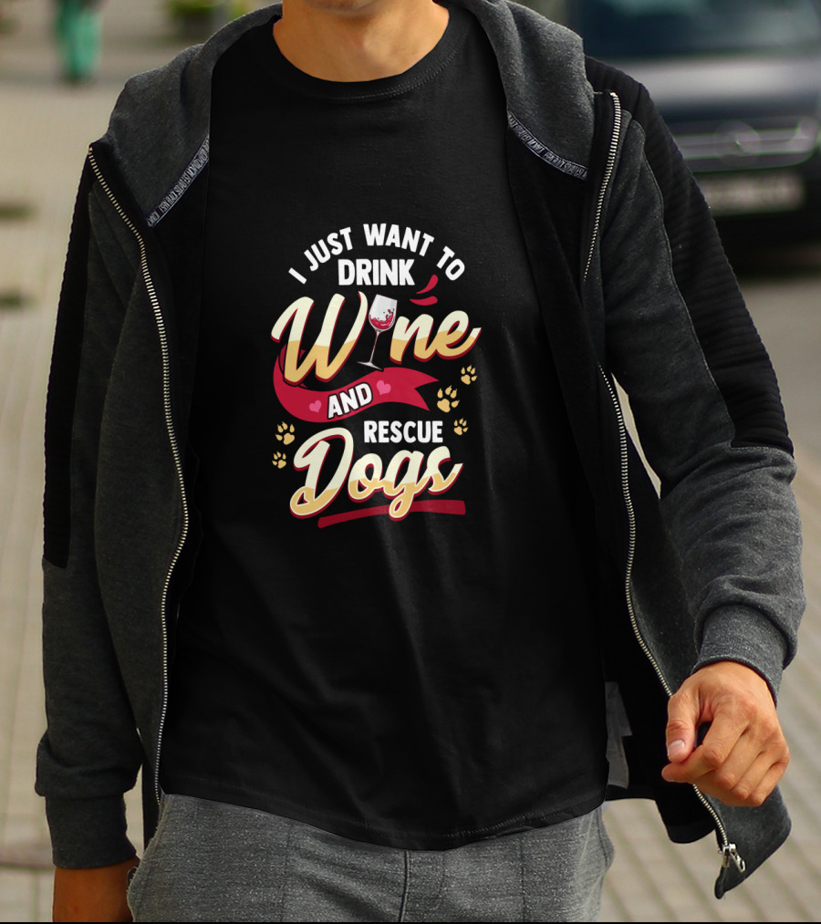 I Just Want To Drink Wine And Rescue Dogs Paw Prints And Wine Glass T-Shirt