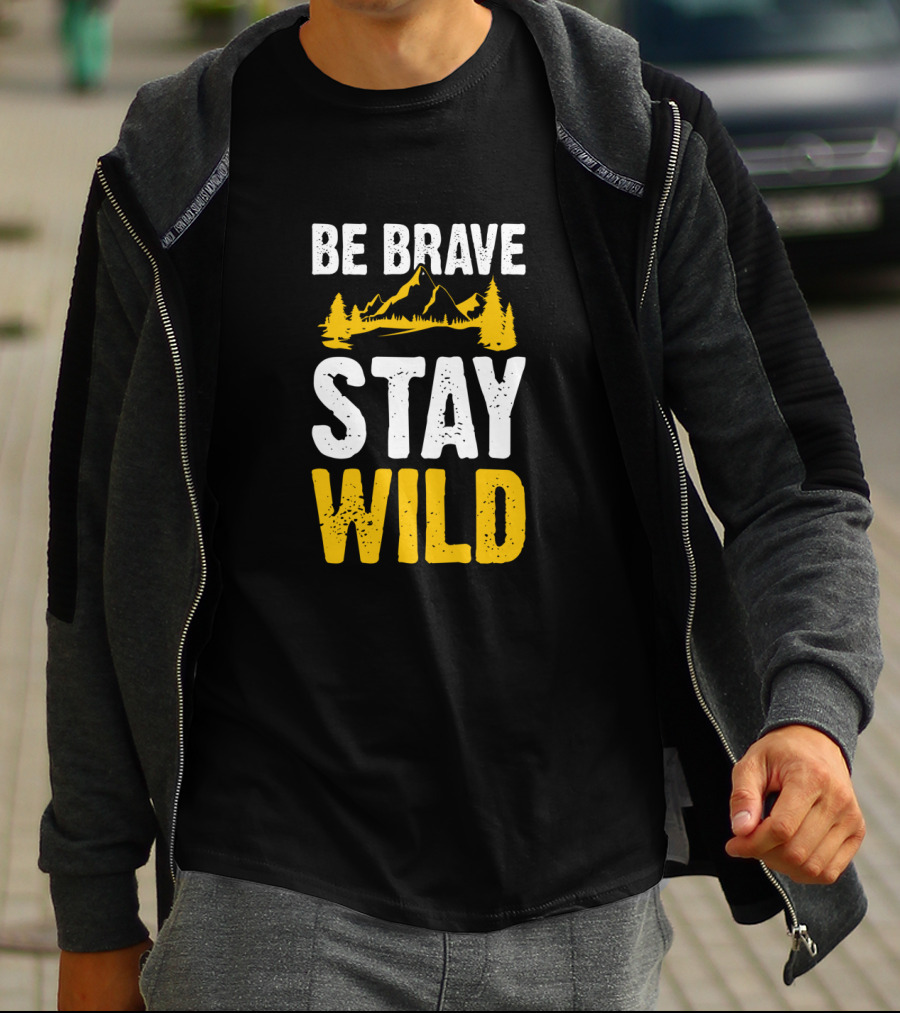 Be Brave Stay Wild Mountains Nature Lover T-Shirt
