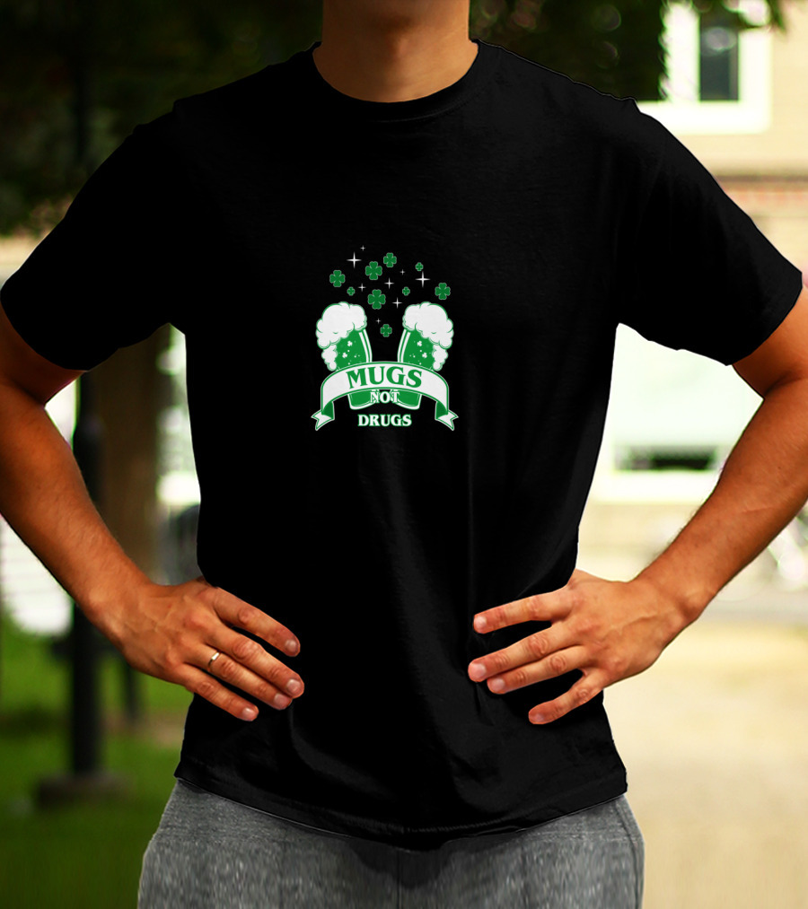 Mugs Not Drugs Shamrock Beer Glasses St. Patrick's Day T-Shirt