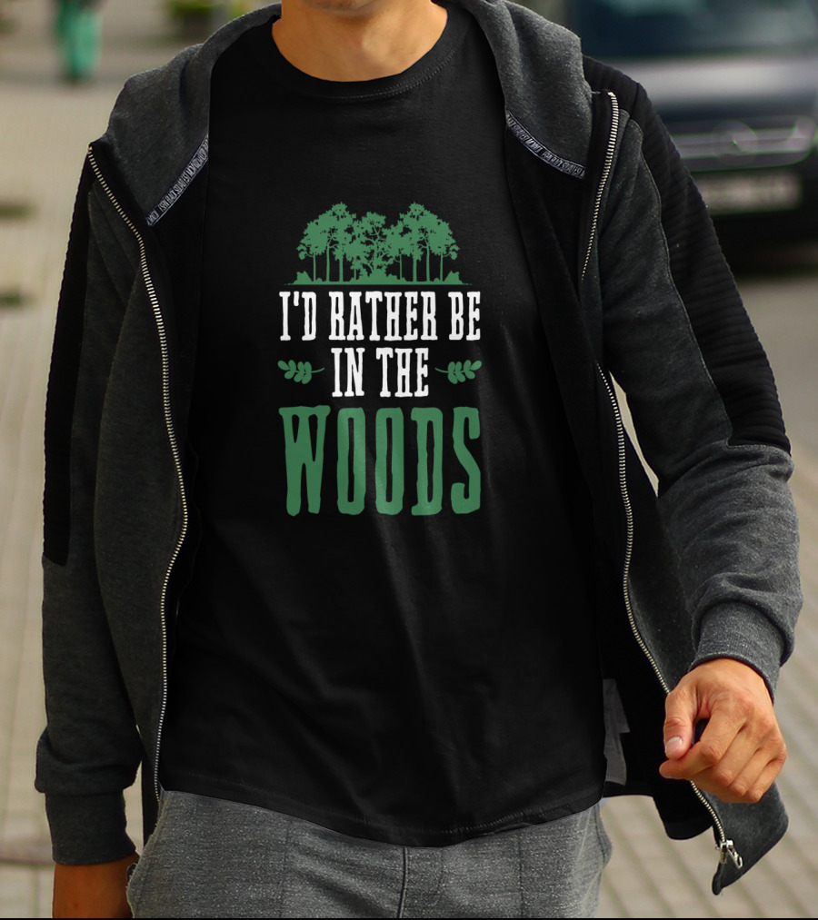 I'd Rather Be In The Woods Nature Lover Outdoor Hiking T-Shirt