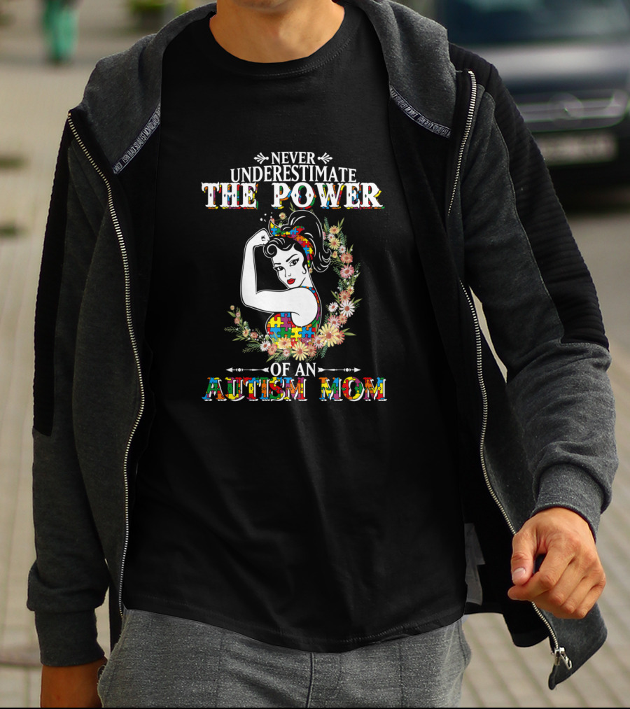 Never Underestimate The Power Of An Autism Mom T-Shirt