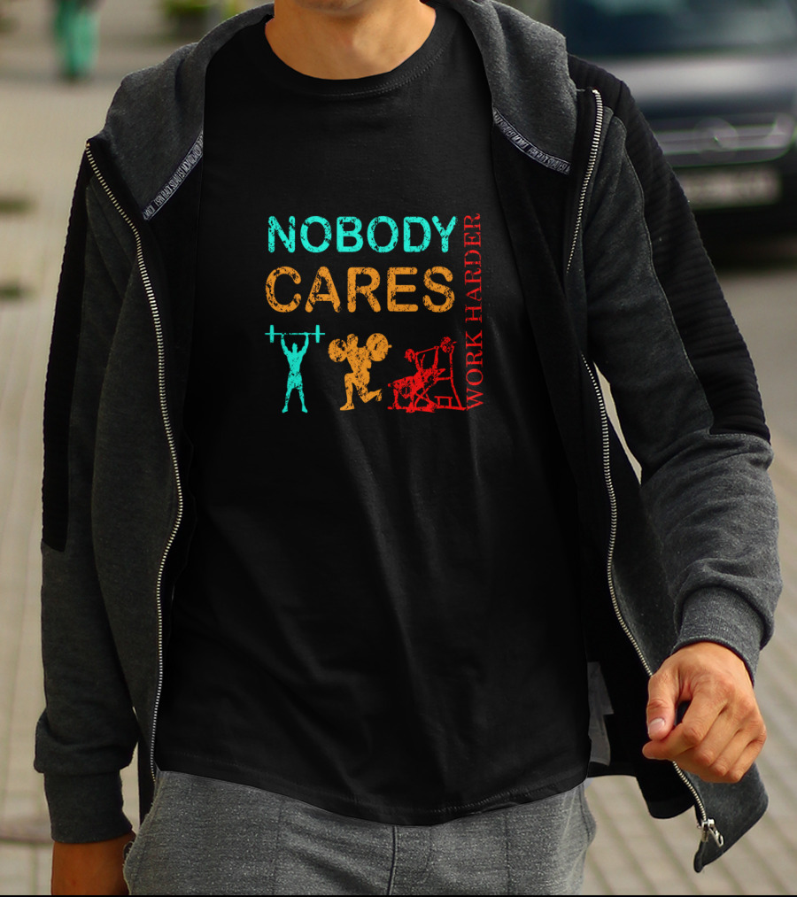NOBODY CARES WORK HARDER Gym Fitness Motivation T-Shirt
