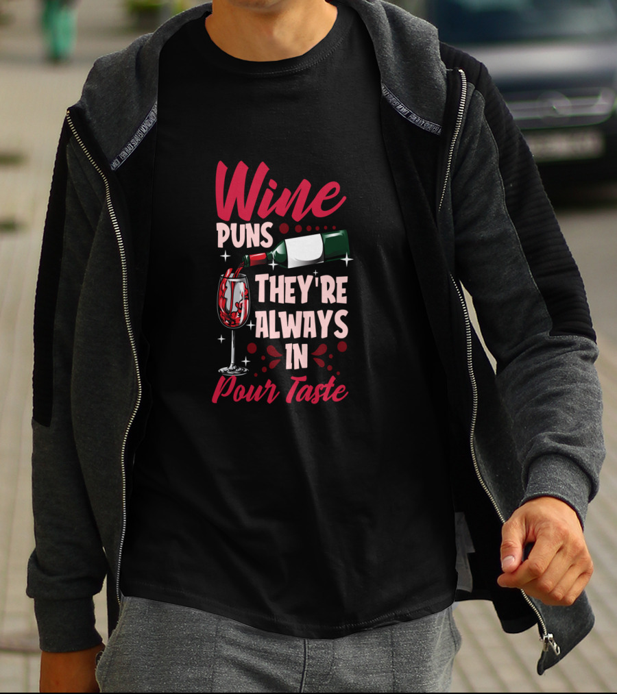 Wine Puns They're Always In Pour Taste T-Shirt