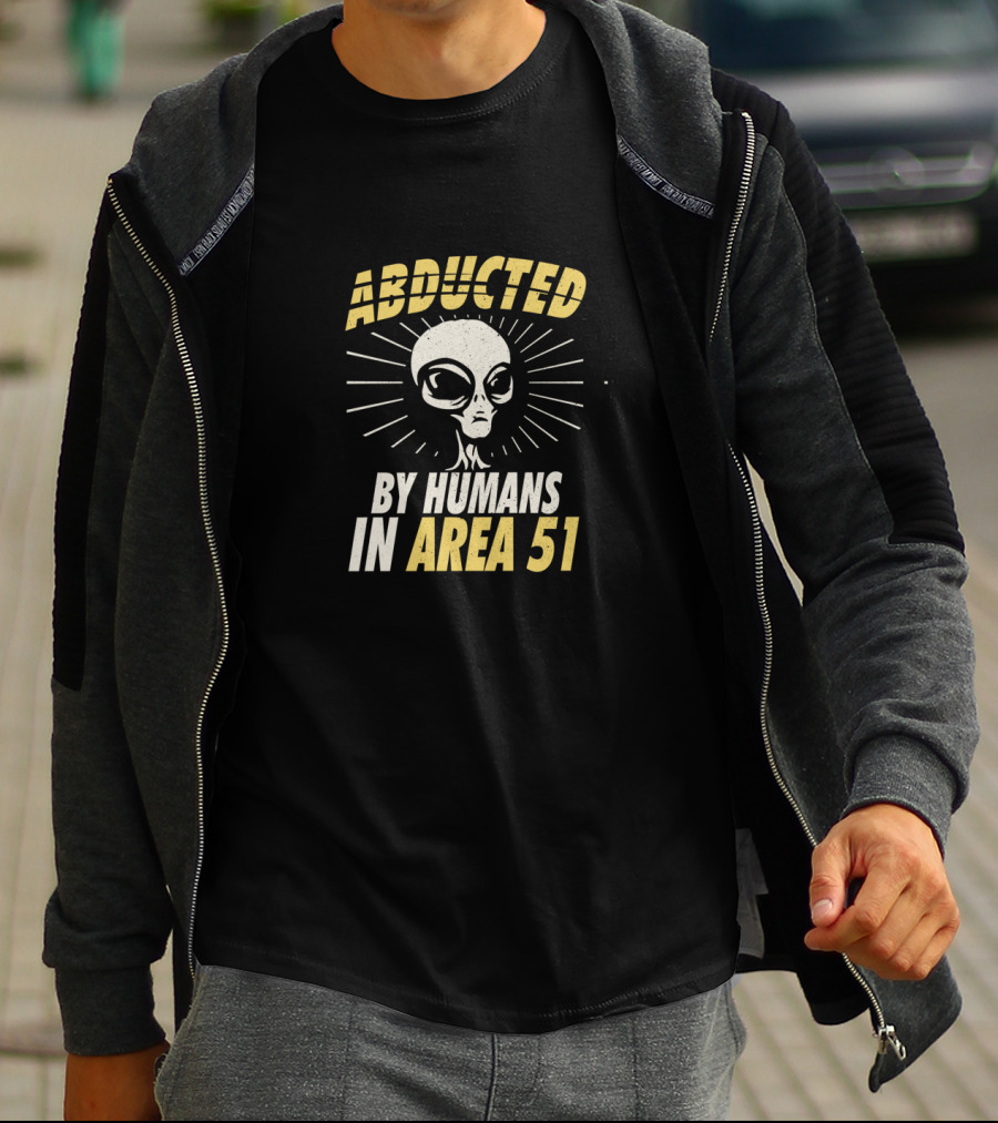 Abducted By Humans In Area 51 Alien Roswell UFO T-Shirt