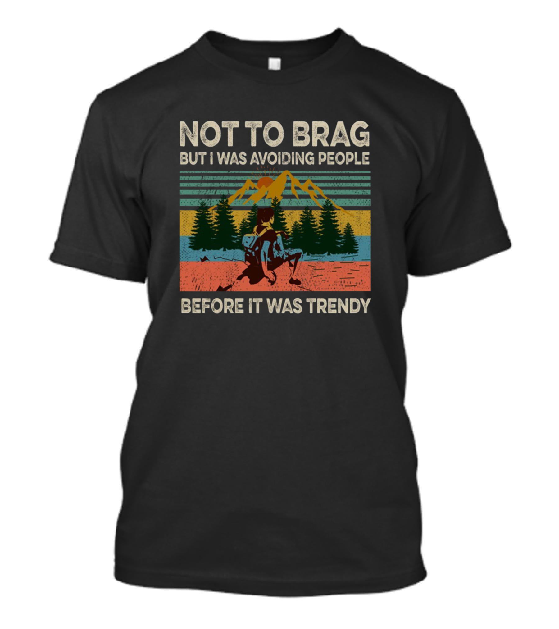 Not To Brag But I Was Avoiding People Before It Was Trendy Retro Mountain Adventure T-Shirt