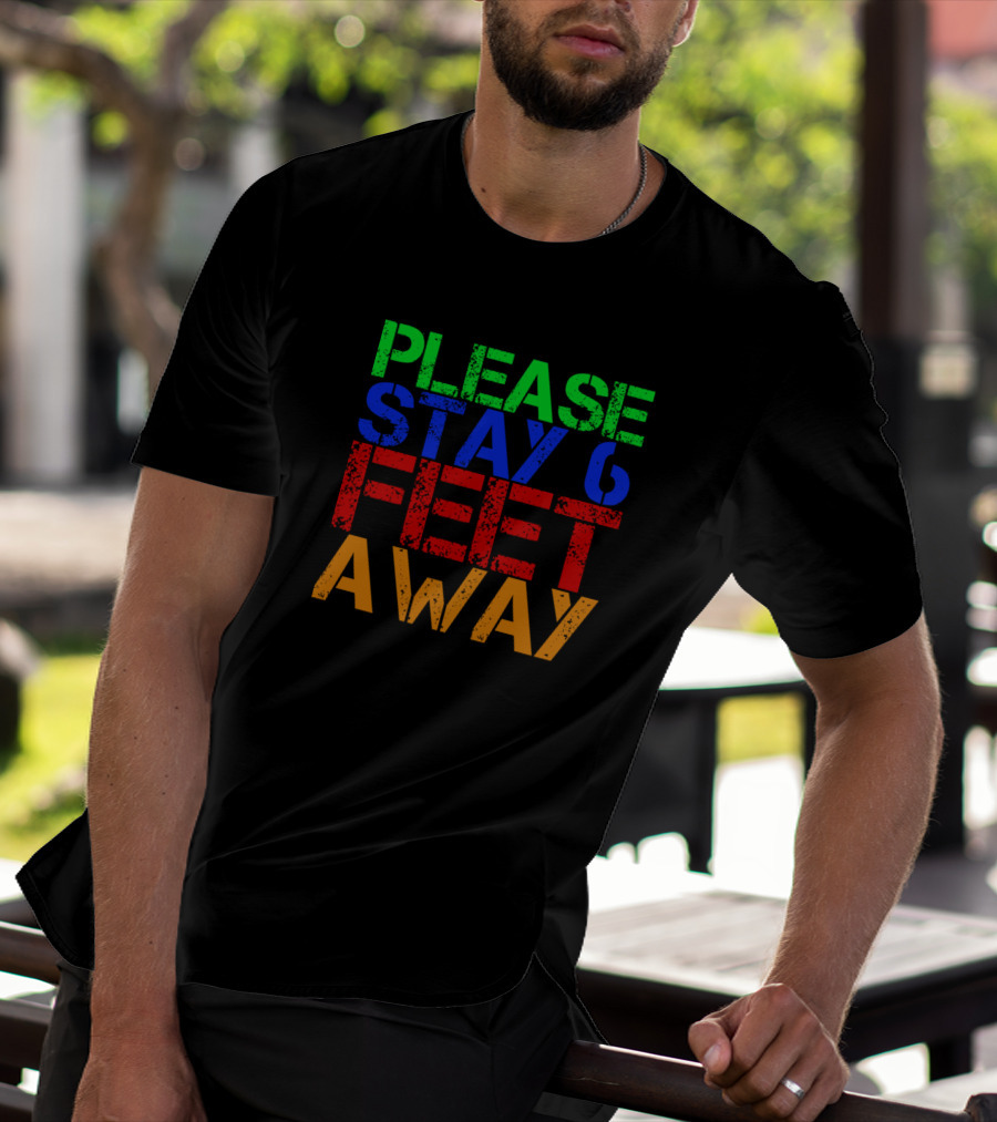 Please Stay 6 Feet Away Social Distancing Reminder T-Shirt
