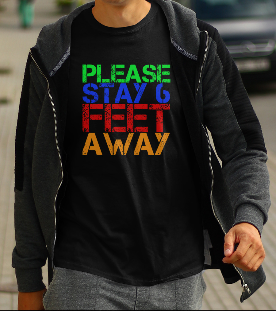 Please Stay 6 Feet Away Social Distancing Reminder T-Shirt