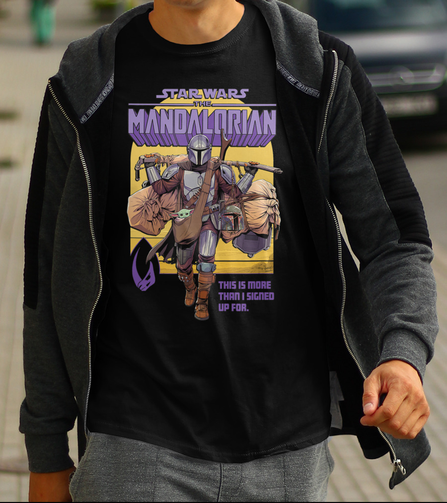 Star Wars The Mandalorian Mando This Is More Than I Signed Up For T-Shirt