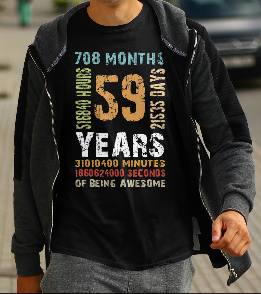 59 Years 708 Months 21535 Days 518840 Hours 31010400 Minutes 1860624000 Seconds Of Being Awesome T-Shirt
