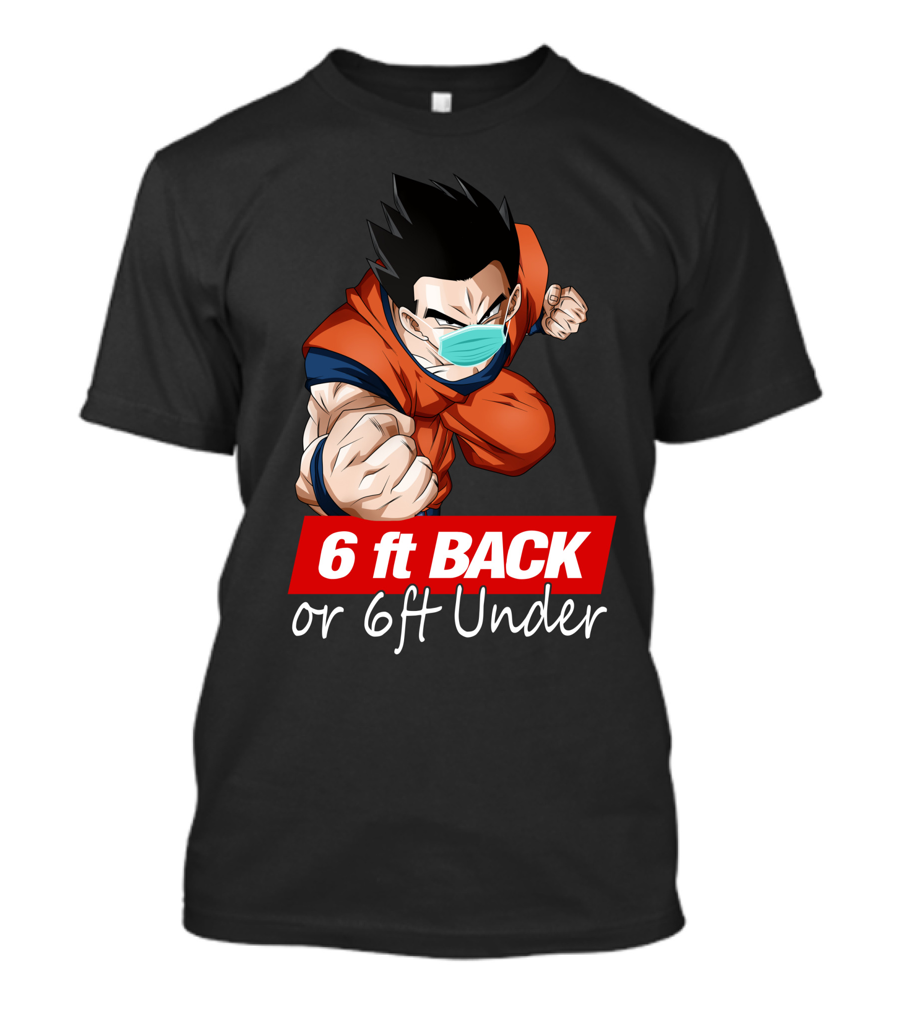 6 Ft Back Or 6 Ft Under Gohan Wearing Mask In Orange Battle Suit T-Shirt