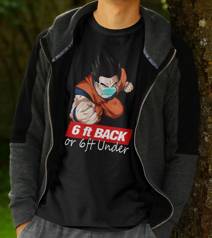 6 Ft Back Or 6 Ft Under Gohan Wearing Mask In Orange Battle Suit T-Shirt