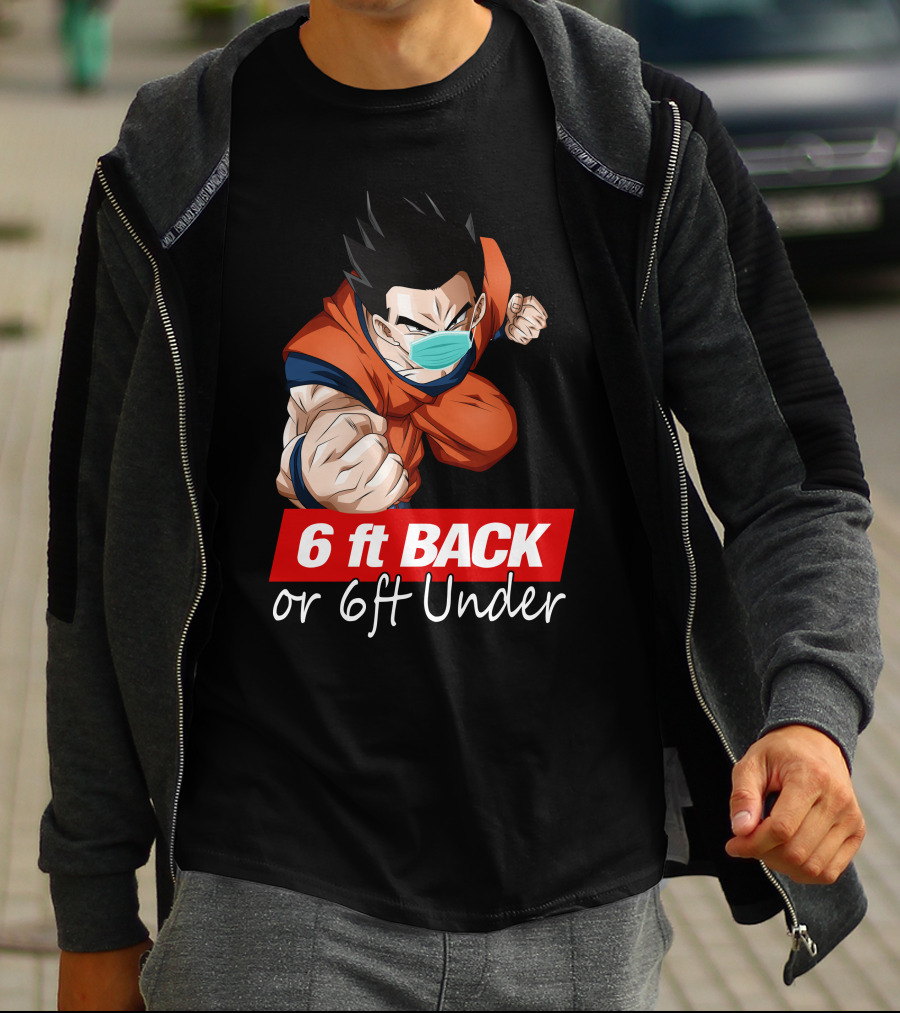 6 Ft Back Or 6 Ft Under Gohan Wearing Mask In Orange Battle Suit T-Shirt