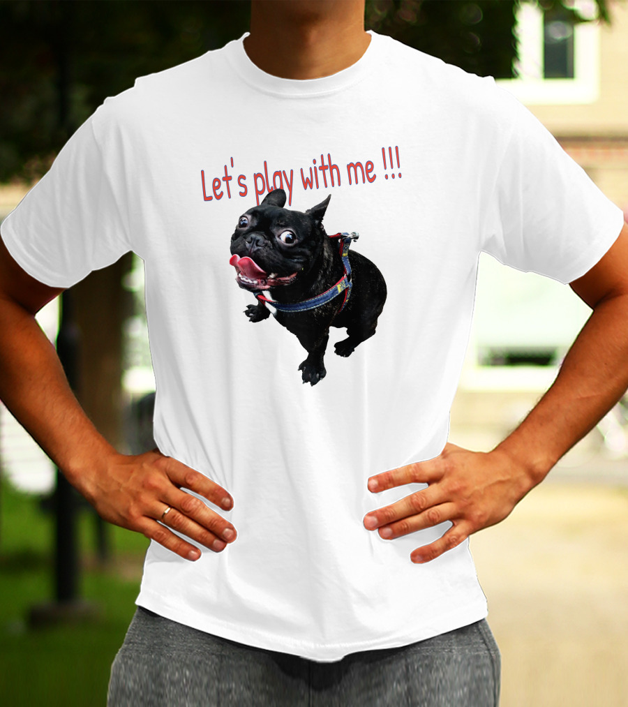 Bulldog Super Let's Play With Me T-Shirt
