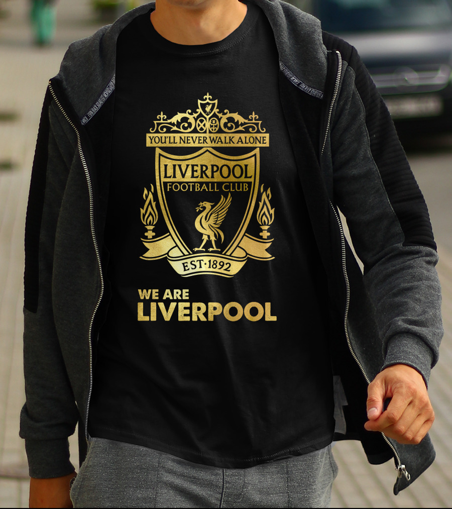 You'll Never Walk Alone Liverpool Football Club Est 1892 We Are Liverpool T-Shirt