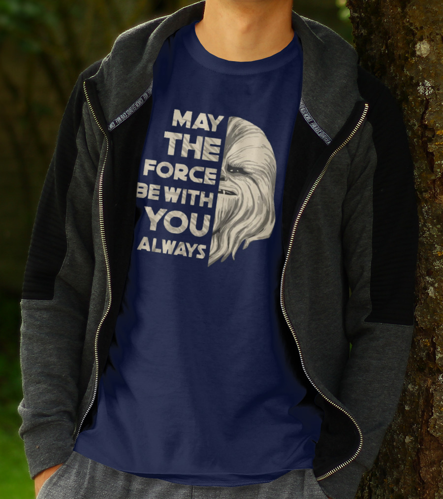 May The Force Be With You Always Chewbacca Peter Mayhew T-Shirt
