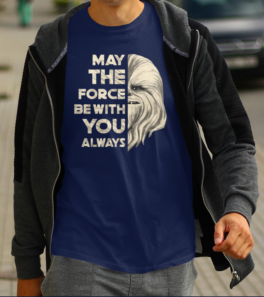 May The Force Be With You Always Chewbacca Peter Mayhew T-Shirt