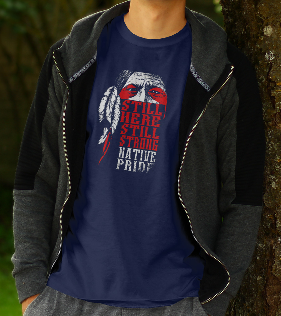 Still Here Still Strong Native Pride Feather Warrior Face T-Shirt