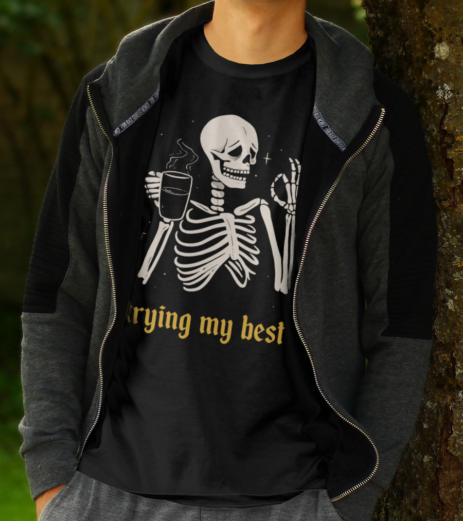 Trying My Best Skeleton Coffee Humorous T-Shirt